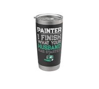 House Painter Decorator Painter I Finish What Your Husband Stainless Steel Insulated Tumbler