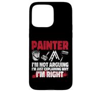 House Painter Decorator Painter I'm Not Arguing I'm Just Case for iPhone 15 Pro Max