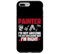 House Painter Decorator Painter I'm Not Arguing I'm Just Case for iPhone 7 Plus/8 Plus