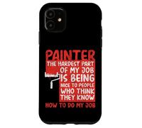 House Painter Decorator Painter The Hardest Part Of My Job Case for iPhone 11