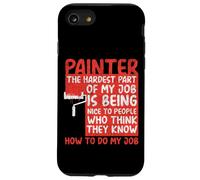 House Painter Decorator Painter The Hardest Part Of My Job Case for iPhone SE (2020) / 7/8