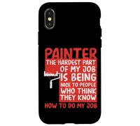 House Painter Decorator Painter The Hardest Part Of My Job Case for iPhone X/XS