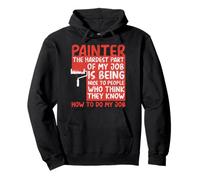 House Painter Decorator Painter The Hardest Part Of My Job Pullover Hoodie