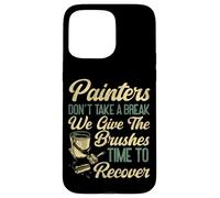 House Painter Decorator Painters Don't Take A Break We Give Case for iPhone 15 Pro Max