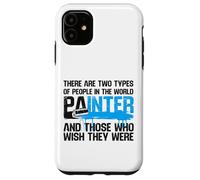 House Painter Decorator There Are Two Types Of People In The Case for iPhone 11