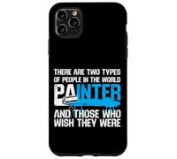 House Painter Decorator There Are Two Types Of People In The Case for iPhone 11 Pro Max