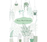 House Plant Calendar: Gardening Journal and Log Book