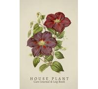 House Plant Care Journal and Log Book Vintage Botanical: Plant Diary and Log for Your Indoor Garden, Keep Track of Plant Details like Watering, Growth | Gift for Plant Lovers