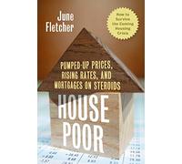 House Poor: Pumped-Up Prices, Rising Rates And Mortgages on Steroids