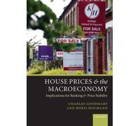 House Prices and the Macroeconomy : Implications for Banking and Price Stability