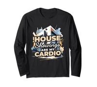 House Showings are My Cardio Funny Real Estate Long Sleeve T-Shirt