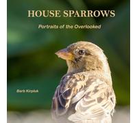 House Sparrows: Portraits of the Overlooked