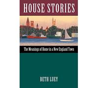 House Stories: The Meanings of Home in a New England Town
