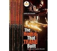 House That Trane Built: The Story of Impulse Records