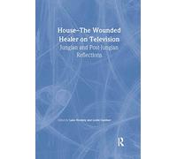 House: The Wounded Healer on Television: Jungian and Post-Jungian Reflections