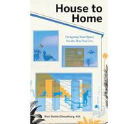 House to Home: Designing Your Space for the Way You Live