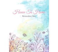 House To Home, Renovation Diary: Home Improvement Planner - Record All Renovation Details One Room At A Time - Design Ideas, Room Measurements, Task ... Notes - Also Record Household Bills Etc.