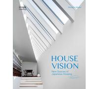 House Vision: New Spaces for Japanese Residential Architecture