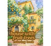 house with fruit trees coloring book: The painting beautifully depicts fruit-bearing trees and houses. Suitable for adults and teenagers.