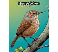 House Wren Coloring Book for Kids: Fun & Easy Backyard Bird Art! (BIRDS COLORING BOOKS)