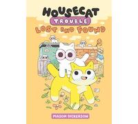 Housecat Trouble: Lost and Found: (A Graphic Novel) (Housecat Trouble 2)