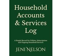 Household Accounts & Services Log: A Simple Record for Utilities, Subscriptions and Ongoing Household Services