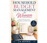 Household Budget Management for Women: A Step-by-Step System for Managing Every Dollar at Home