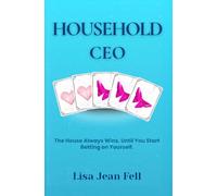 Household CEO: The House Always Wins. Until You Start Betting on Yourself.