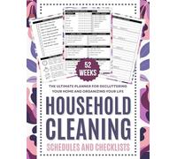 Household Cleaning Schedules and Checklists: The Ultimate Planner for Decluttering Your Home and Organizing Your Life