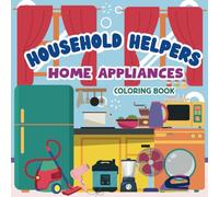 Household Helpers Home Appliances: Coloring Book for Kids ages 3 to 8