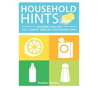 Household Hints: Amazing Uses for Salt, Lemons, Vinegar and Baking Soda