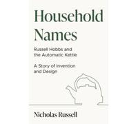 Household Names: Russell Hobbs and the Automatic Kettle - A Story of Innovation and Design