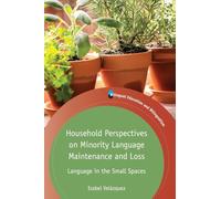 Household Perspectives on Minority Language Maintenance and Loss: Language in the Small Spaces: 115 (Bilingual Education & Bilingualism)