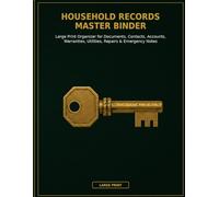 Household Records Master Binder: Large Print Organizer for Documents, Contacts, Accounts, Warranties, Utilities, Repairs & Emergency Notes