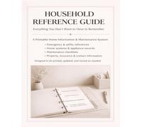 Household Reference Guide: Everything You Don't Want to Have to Remember