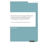 Household Socio-Economic Effects Of Chang'aa Brewing, Trafficking And Consumption Among The Youth: A Case Study Of Muhudu Ward In Hamisi Subcounty