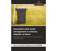 Household solid waste management in Cotonou, Republic of Benin: Ecologically unsound household practices despite SGDS SA's modernization efforts