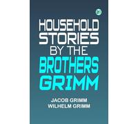 Household Stories by the Brothers Grimm