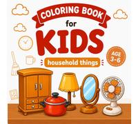Household Things Coloring Book for Kids Ages 3-6: Easy Everyday Objects to Color - Home Items, Furniture, Kitchen & Bathroom Things for Toddlers and ... (MiniMinds Studio Coloring Book for Kids)