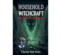 Household Witchcraft-The Silent Killer Monster