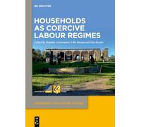 Households as Coercive Labour Regimes (Dependency and Slavery Studies, 32)