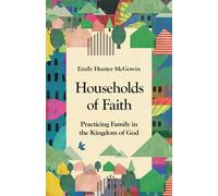 Households of Faith: Practicing Family in the Kingdom of God