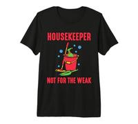 Housekeeper not for The weak - House Keeper Uniforms Premium T-Shirt