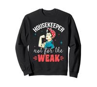 Housekeeper Not For The Weak Housekeeping Cleaning Lady Sweatshirt