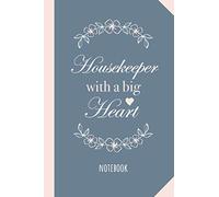 Housekeeper with a Big Heart: 6x9 Notebook, Great for Housekeeping Gifts, Housekeeper Appreciation, Nursing Home, Thank You Gifts or Birthday gift idea