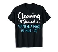 Housekeeping - Cleaning Squad You'd Be a Mess Without US T-Shirt