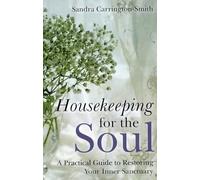 Housekeeping for the Soul: A Practical Guide to Restoring Your Inner Sanctuary (Na)