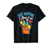 Housekeeping Housekeeper, Dirt Happens I Clean It Up T-Shirt