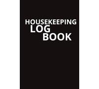 Housekeeping Log Book: A Simple Daily and Monthly Cleaning Planner to Keep Your Home Organized and Stress-Free.