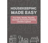 Housekeeping Made Easy: Your Daily, Weekly, and Monthly Cleaning Checklist Logbook: A Comprehensive Cleaning Planner for a Spotless & Organized Home ... Bathroom,Living/Bed room and General area